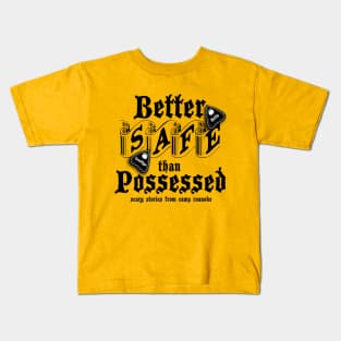 Better Safe than Possessed! Kids T-Shirt